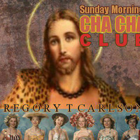 Sunday Morning CHA CHA Club! -  Gregory T Carlson by Gregory T  Carlson