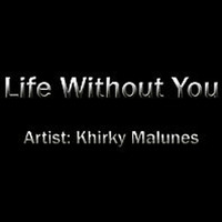 Life Without You by Khirky Malunes