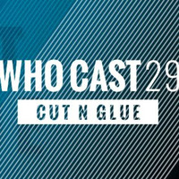 WHOCAST029 - Cut N Glue (Damm / OneMoon) by Cut N Glue