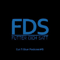 Cut N Glue - Futter dich satt Podcast #6 by Cut N Glue
