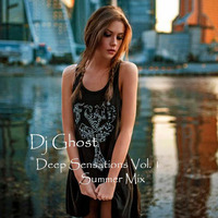 Deep Sensations Vol. 1 (Summer Mix) by Dj Ghost Spain