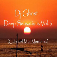 Deep Sensations Vol. 3 (Cafe del Mar Memories) by Dj Ghost Spain