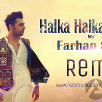 Ye Jo Halka Halka - Farhan Saeed - Remix by Aniket Korke