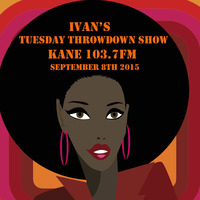 Tuesday Throwdown Show on Kane 103.7FM  8th September 2015 by Ivan McCutcheon