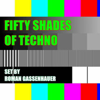 Fifty Shades Of Techno 2017 - Mix By Roman Gassenhauer by Roman Gassenhauer