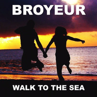 Broyeur - Walk To The Sea (Sunset Remix) by Broyeur