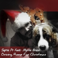 Sigma Pr Feat. Myrna Braza  -  Driving Home For Christmas by Sigma Pr