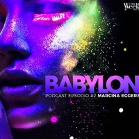 BABYLON - THE WEEK SP  - PODCAST EPISÓDIO #02 MARCINHA EGGERS by Marcinha Eggers