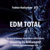 Traktor Radioshow #1 -  EDM Total by DJ NillLumertz by Nill Lumertz