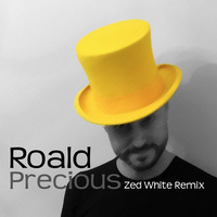 Zed White ft Roald-Precious (exclusive on Radio 1) by Zed White