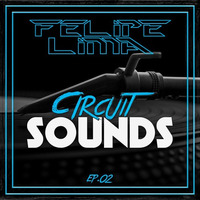 CIRCUIT SOUNDS mixed By Dj Felipe Lima - EP. 02 by Vi Te
