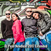 Gitanas ft. Kali - Baila Morena (Dj Payo NewBeat 2017 Extended) by DJ PAYO (Slovakia)