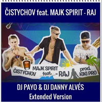 Cistychov feat. Majk Spirit - Raj ( Dj Payo &amp; Dj Danny Alvés Extended Version) by DJ PAYO (Slovakia)