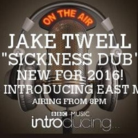 Sickness Dub (BBC introducing Radio Rip 9/1/16) by Jake Twell