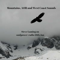 Mountains &amp; Marinas, Laming with an AOR and West Coast Good Stuff Special 26th Jan, Soulpower Radio by Steve Laming