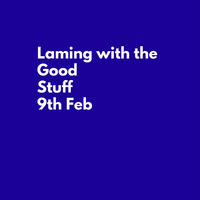 Laming with the Good Stuff 9th Feb a sort of dusk til dawn thing, on Soulpower Radio by Steve Laming