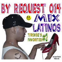Mix Latinos By Request 014 Trixies Favorites 2 by JoJo Pineau
