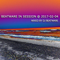 Beatware in Session @ 2017-02-04 by Dj Beatware