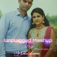 Unplugged Mashup by Ekta sharma by CHANDELCHANDU