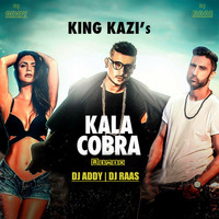 Kala Cobra - King Kazi - DJ ADDY &amp; DJ RAAS by DJ RAAS