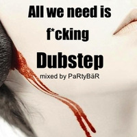 All we need is f*cking Dubstep by Felix Gubsch