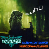 Traumjäger - Buhu (DJ SET) by Traumjäger