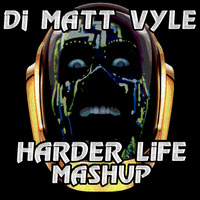 DJ Matt Vyle - Harder Life (Mashup) by DJ MattVyle