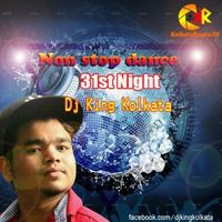 Non Stop Dance 31st Night - Dj King Kolkata by Dj King Kolkata