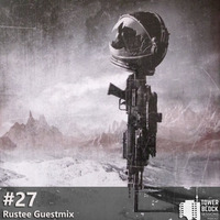 Towerblock Session #27 Rustee Guestmix by Towerblock Sessions