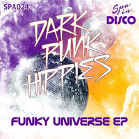 SPA024 - DARK PUNK HIPPIES - Funky Universe (ALEX GALVAN REMIX) by Spa In Disco