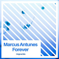 Marcus Antunes - Forever (Radio Edit) by Marcus Antunes