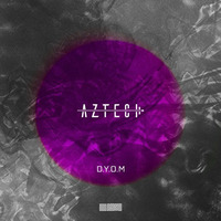 Aztech - D.Y.O.M. (Original Mix) by Aleksandar Žeželj