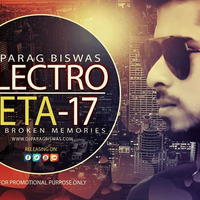 Electro Beta 17 [Tha Broken Memories] DJ Parag Biswas