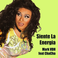Siente La Energia (Mark VDH feat ChaCha) Original Mix by Mark VDH