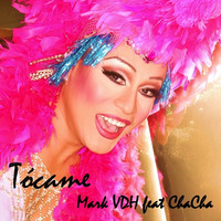 Tocame (Mark VDH club mix feat ChaCha) sample by Mark VDH