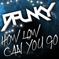 Dafunky - How Low Can You Go (Original Mix) by DJ Dafunky