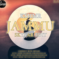 KSHMR-JAMMU Skylar Edit by Dejy Skylar