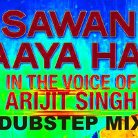 Sawan Aaya Hai Dubstep Mix DJ SDKU by Dejy Skylar