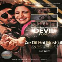 Aye Dil Hai Mushkil (Remix) - DJ Devil Dubai by DJDevilDubai