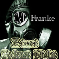 Franke_X-tract podcast nights 67 by Dj Franke
