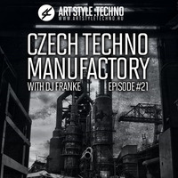 Czech Techno Manufactory with Dj Franke | Episode #21 : Dj Franke by Dj Franke