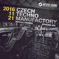 Czech Techno Manufactory with Dj Franke | Episode 35 : Dj Franke by Dj Franke