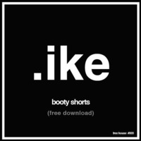 Ike - Booty Shorts (free download) by Ike