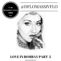 #FLOCAST 08 - Love In Bombay Part 2 Hindi Lovers mix #MassivFlo @DFloMassivFlo by JayMassivFlo