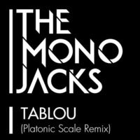 The Mono Jacks - Tablou (Platonic Scale Remix) by Platonic Scale