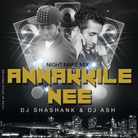 ANNAKKILE NEE(NIGHT MARE MIX)DJ SHASHANK &amp; DJ ASH M'LORE by DJ ASH M'lore