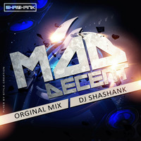 MAD DECENT (ORIGINAL MIX)DJ SHASHANK by DJ ASH M'lore