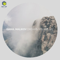 Ismail Malikov - Dreams You Believe by Bay Of Sounds