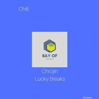 Chrojin - Lucky Breaks by Bay Of Sounds