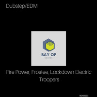 Fire Power, Frostee, Lockdown Electric - Troopers by Bay Of Sounds